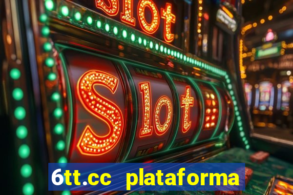 6tt.cc plataforma de jogos